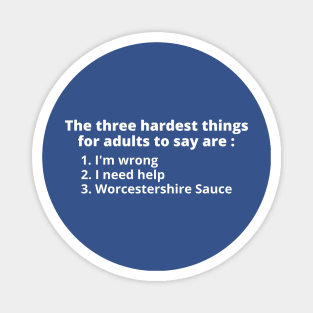 Three Hardest Things to Say Magnet